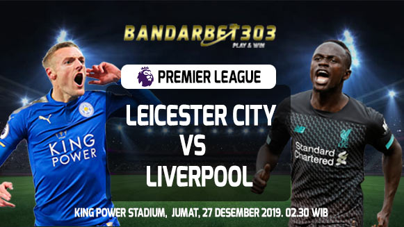 Prediksi Skor Leicester City vs Liverpool 27 Desember 2019