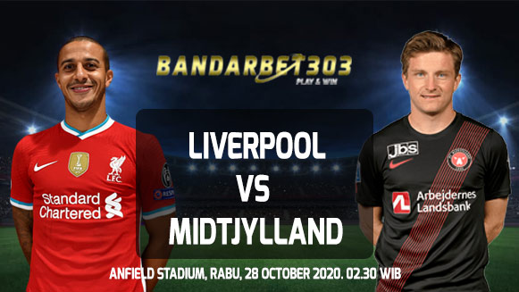 Prediksi Skor Liverpool vs Midtjylland 28 October 2020