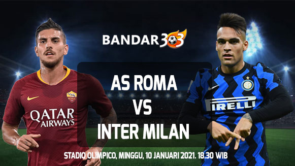 Prediksi Skor AS Roma vs Inter Milan 10 Januari 2021