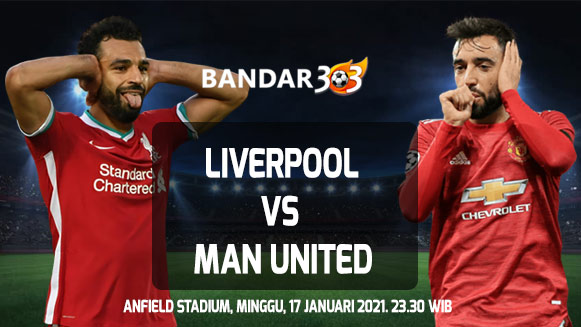 Prediksi Skor Liverpool vs Manchester United 17 Januari 2021