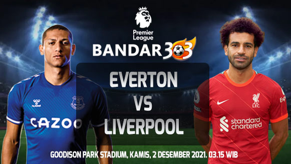 Prediksi Skor Pertandingan Everton vs Liverpool 2 Desember 2021